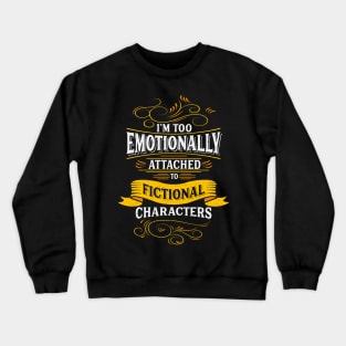 Furry Fandom| I'm Too Emotionally Attached To Fictional Characters Crewneck Sweatshirt